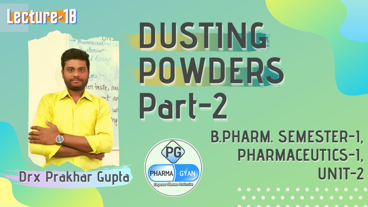 L-18: Dusting Powders, B.Pharm, Semester-I, Pharmaceutics-I, Unit-2 (Part-2)