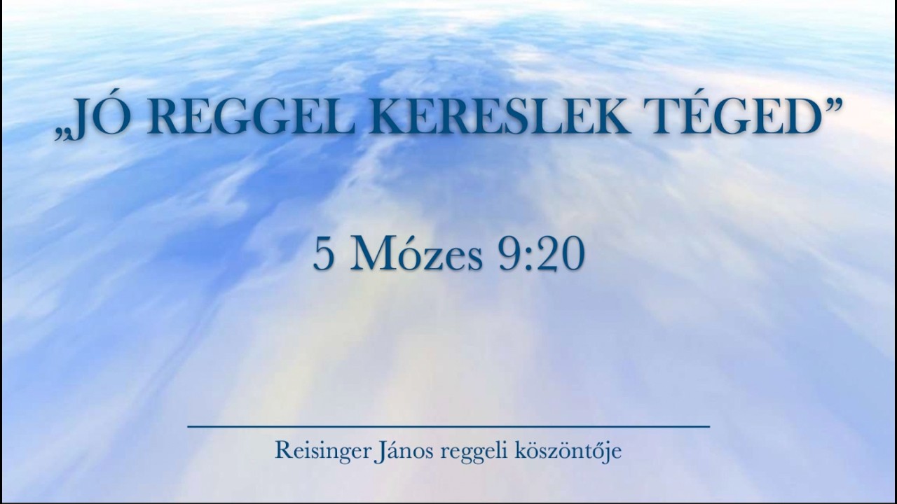 Reggeli k&ouml;sz&ouml;ntő 2026. 03. 18. - 5 M&oacute;zes 9:20 - Reisinger J&aacute;nos