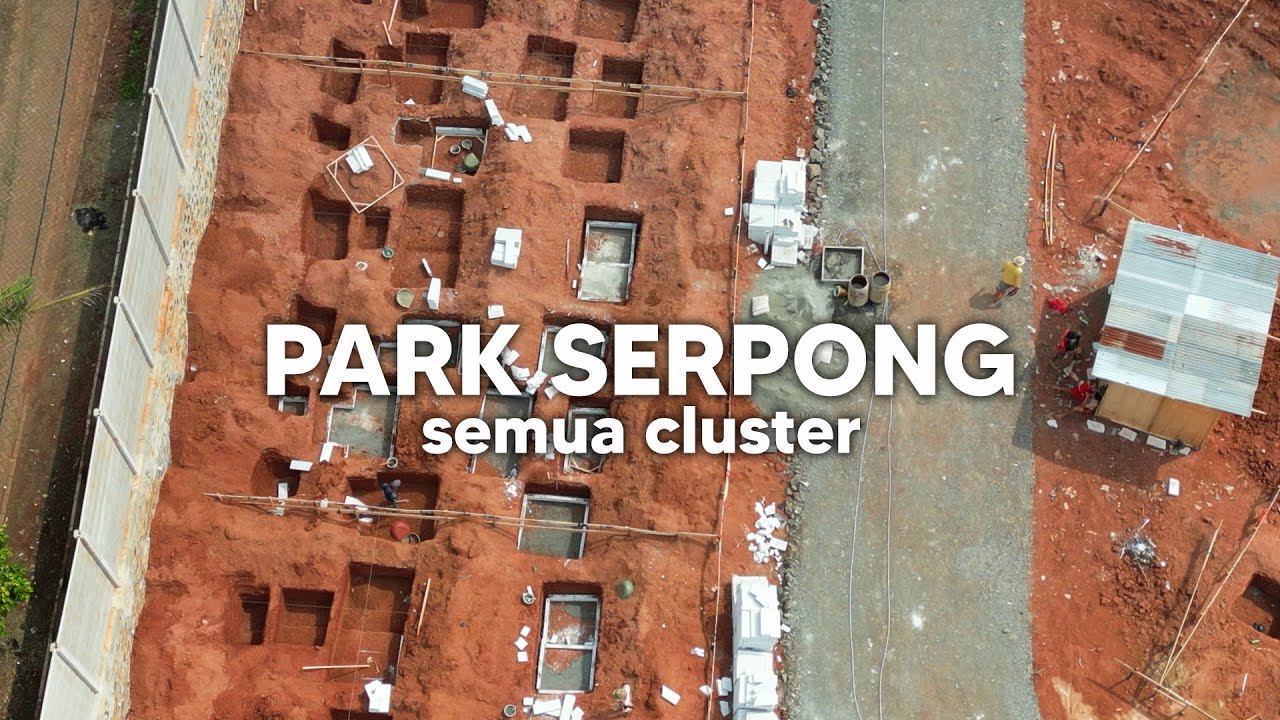 PARK SERPONG SEMUA CLUSTER update progress pembangunan Juni 2024