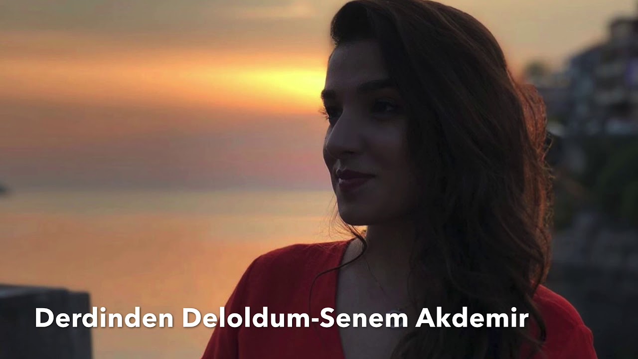DERDİNDEN DEL’OLDUM İNAN VALLAHİ SENEM AKDEMİR