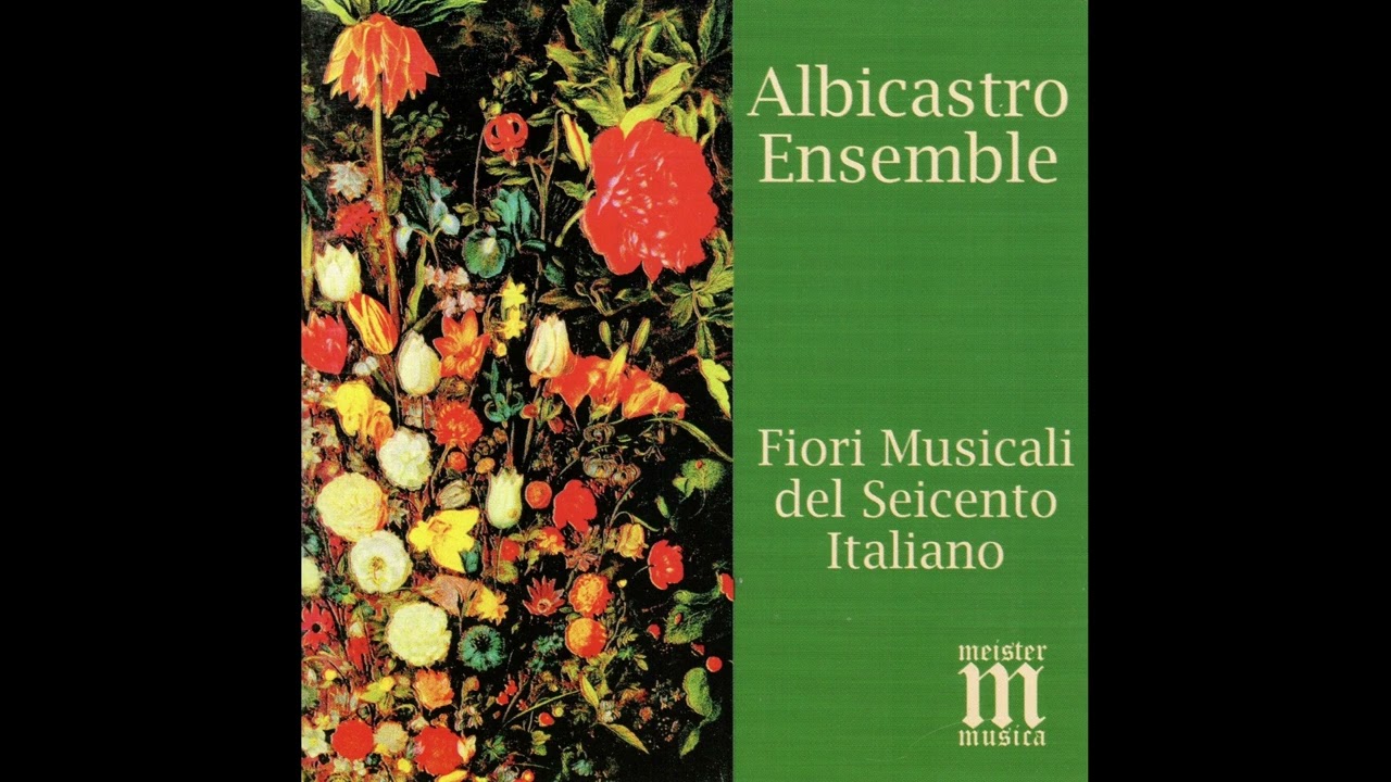 Albicastro Ensemble - FIORI MUSICALI DEL SEICENTO ITALIANO