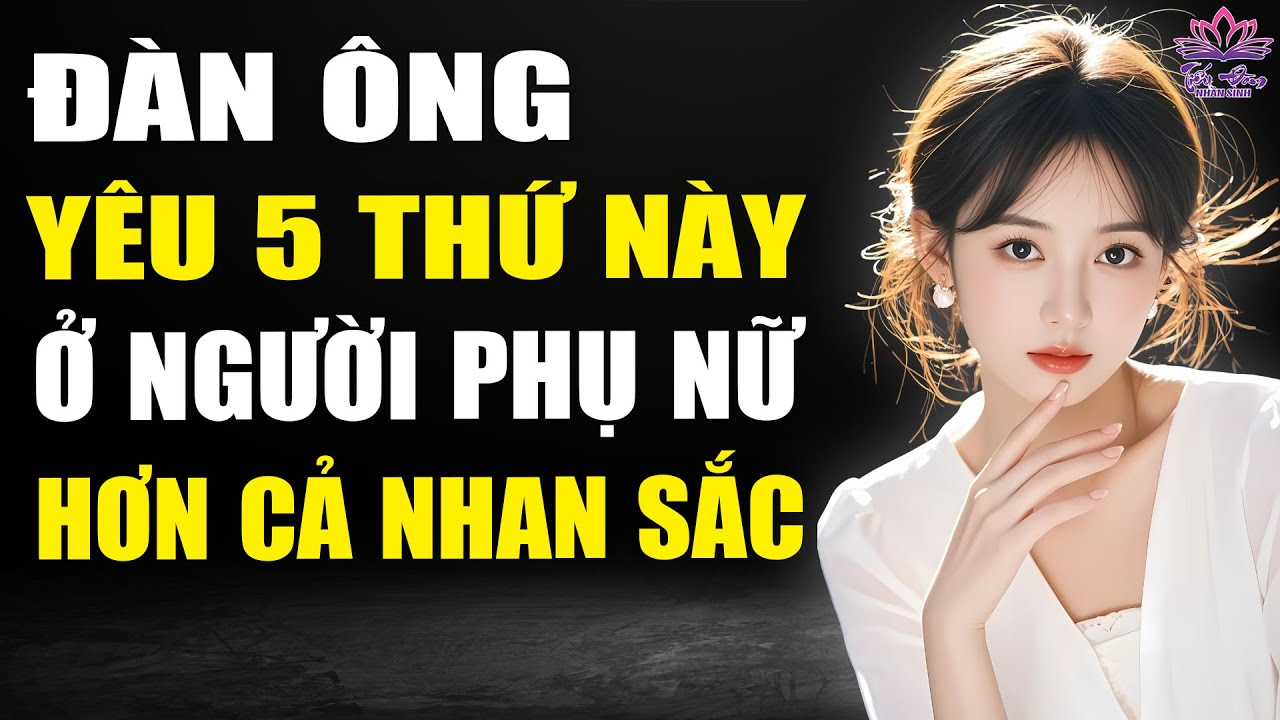 Tại sao đàn ông THẬT SỰ yêu 5 thứ này ở người phụ nữ hơn cả nhan sắc?
