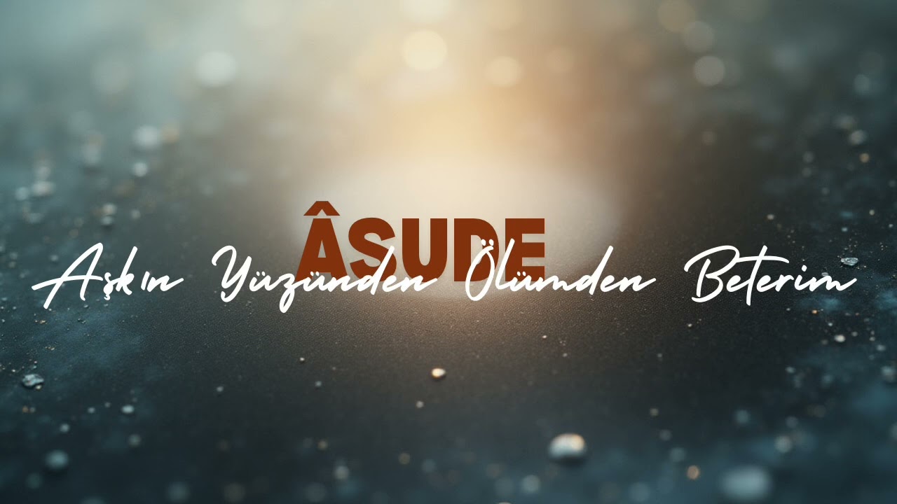 Âsude - Aşkın Yüzünden Ölümden Beterim