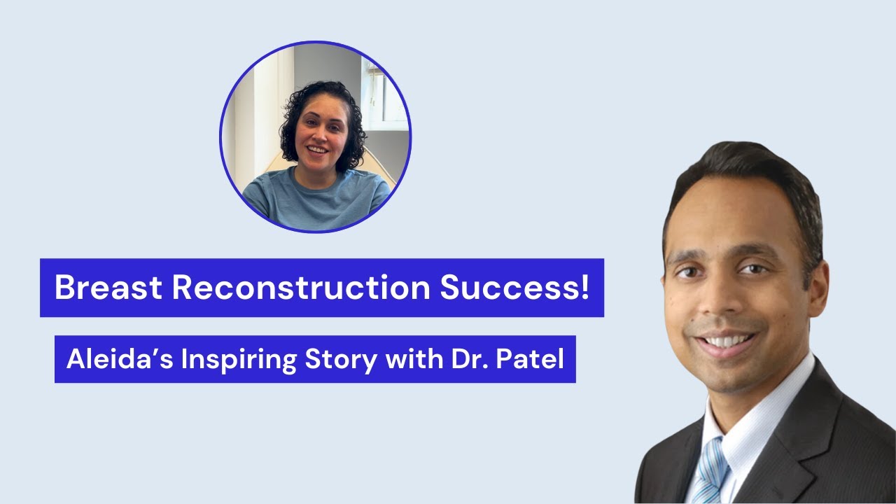 Breast Cancer Journey: Aleida's Breast Reconstruction Success Story with Dr. Patel