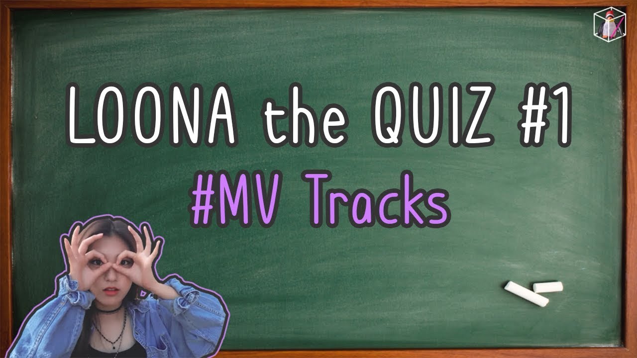 LOONA the Quiz | #1. MV Tracks