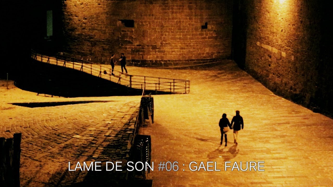 Gael Faure : A la tienne | LAME DE SON #6 - Part III