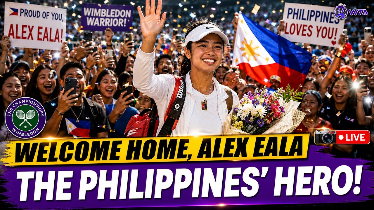 ALEX EALA RETURNS HOME&hellip; Philippines Gives Her a HERO'S WELCOME After HISTORIC Wimbledon Run!