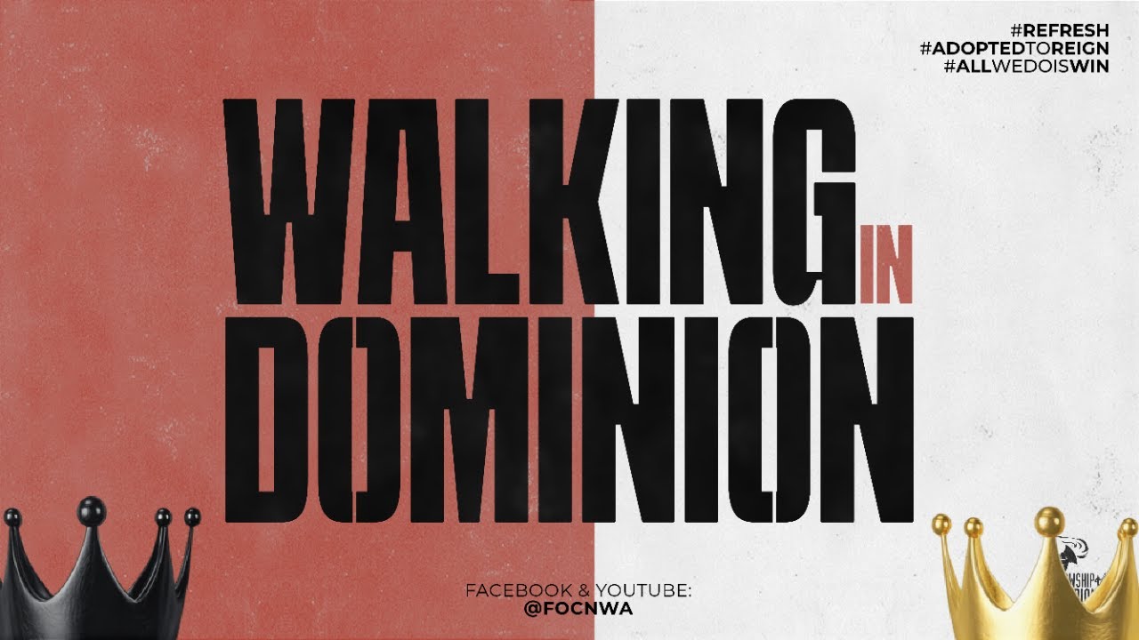 Walking in Dominion