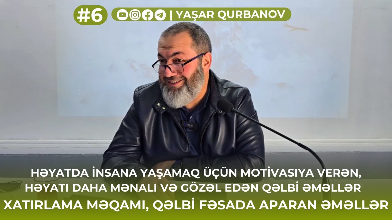 6. Həyatda insana yaşamaq üçün motivasiya verən qəlbi əməllər | Qəlbi fəsada aparan əməllər