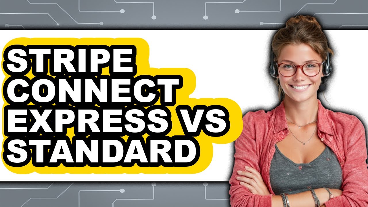 Stripe Connect Express vs Standard - 2025 Comparison