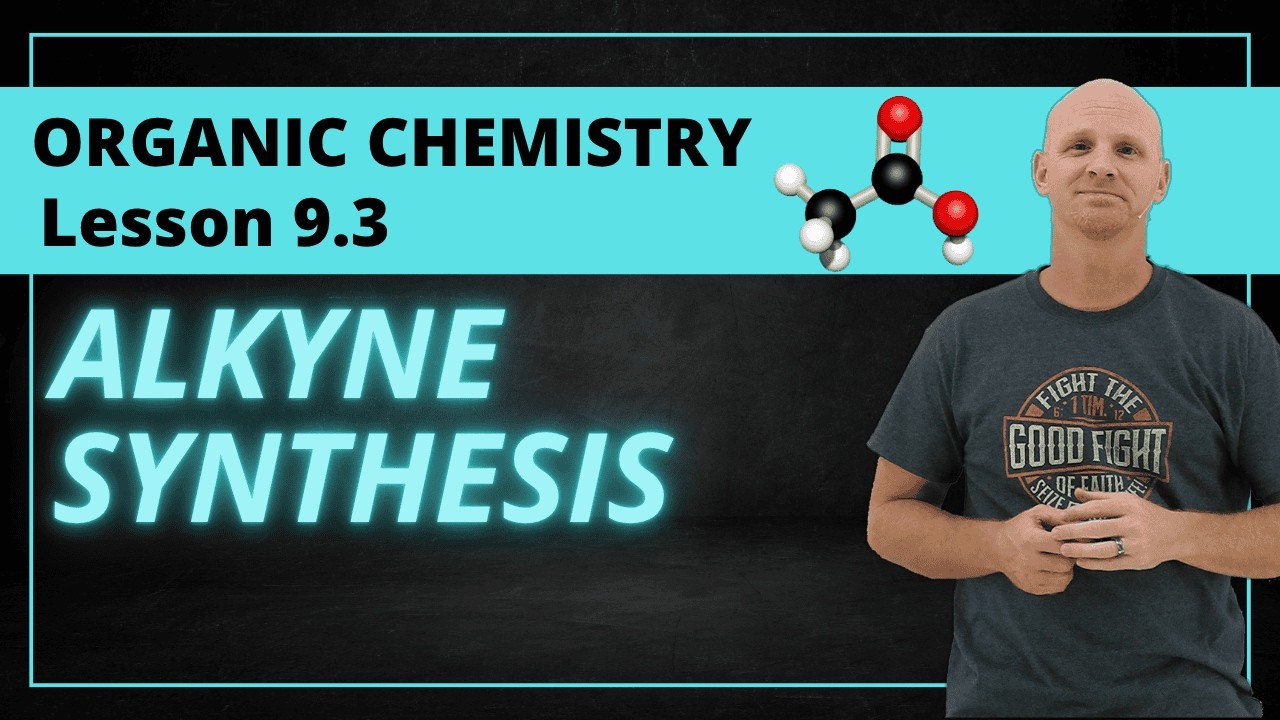 9.3 Synthesis of Alkynes | Organic Chemistry
