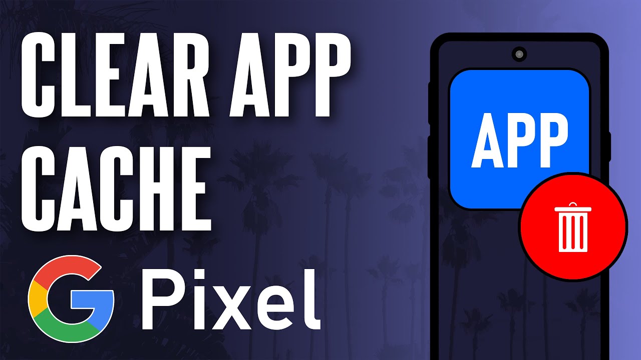 How to Clear App Cache on Google Pixel