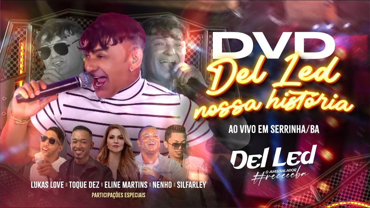 Del Led - DVD Nossa História COMPLETO - #NossaHistória (AoVivo)