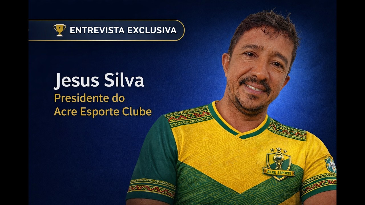 Entrevista Com Jesus Silva - Presidente do Acre Esporte