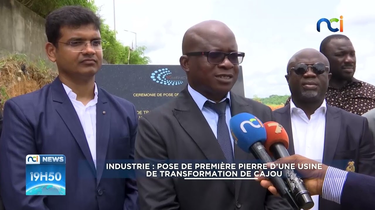 NCI News | Industrie : pose de la première pierre d'une usine de transformation de cajou.