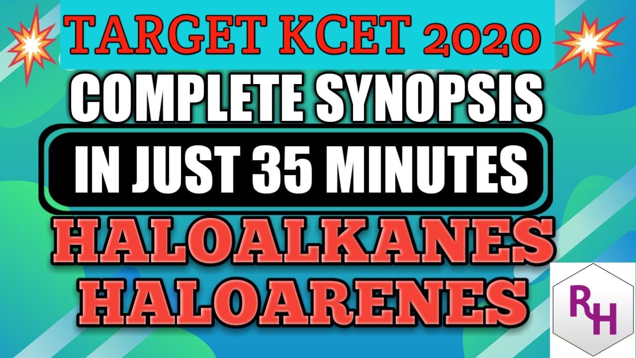 HALOALKANES AND HALOARENES II QUICK SYNOPSIS IN JUST 35 MINUTES II TARGET KCET 2020 II by RH sir