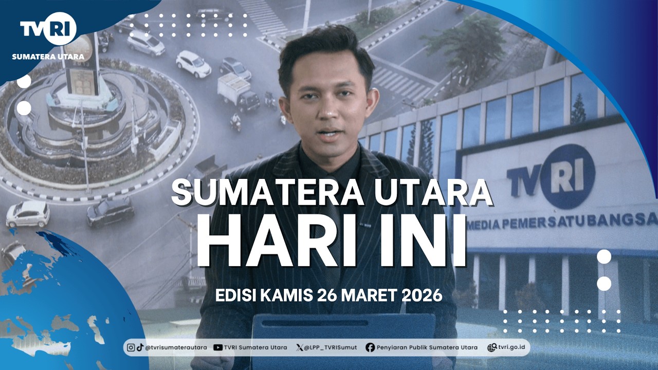 SUMATERA UTARA HARI INI [26 MARET 2026]