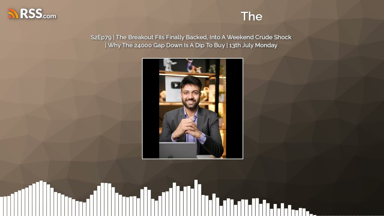 S2Ep79 | The Breakout FIIs Finally Backed, Into A Weekend Crude Shock | Why The 24000 Gap...
