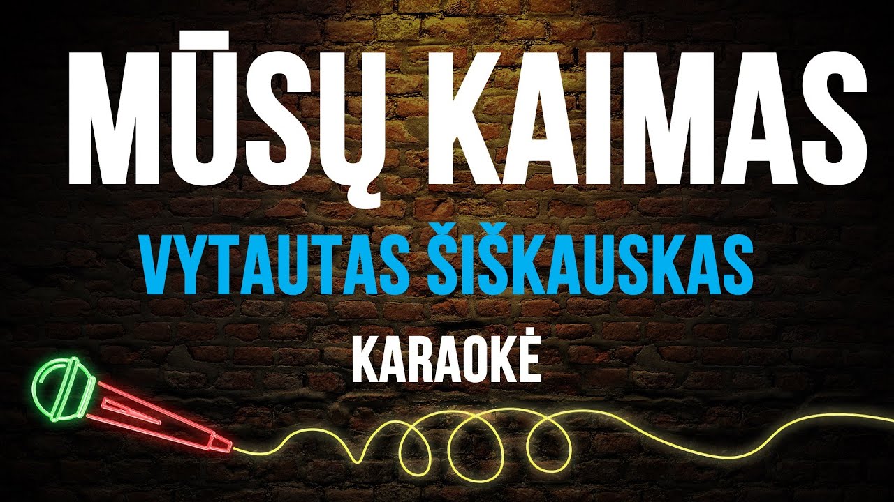 Vytautas Šiškauskas - Lietuva (Mūsų Kaimas) (Karaoke)