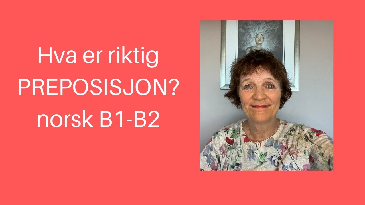 Maries video 37: Preposisjoner på norsk: PÅ, I, FOR, TIL