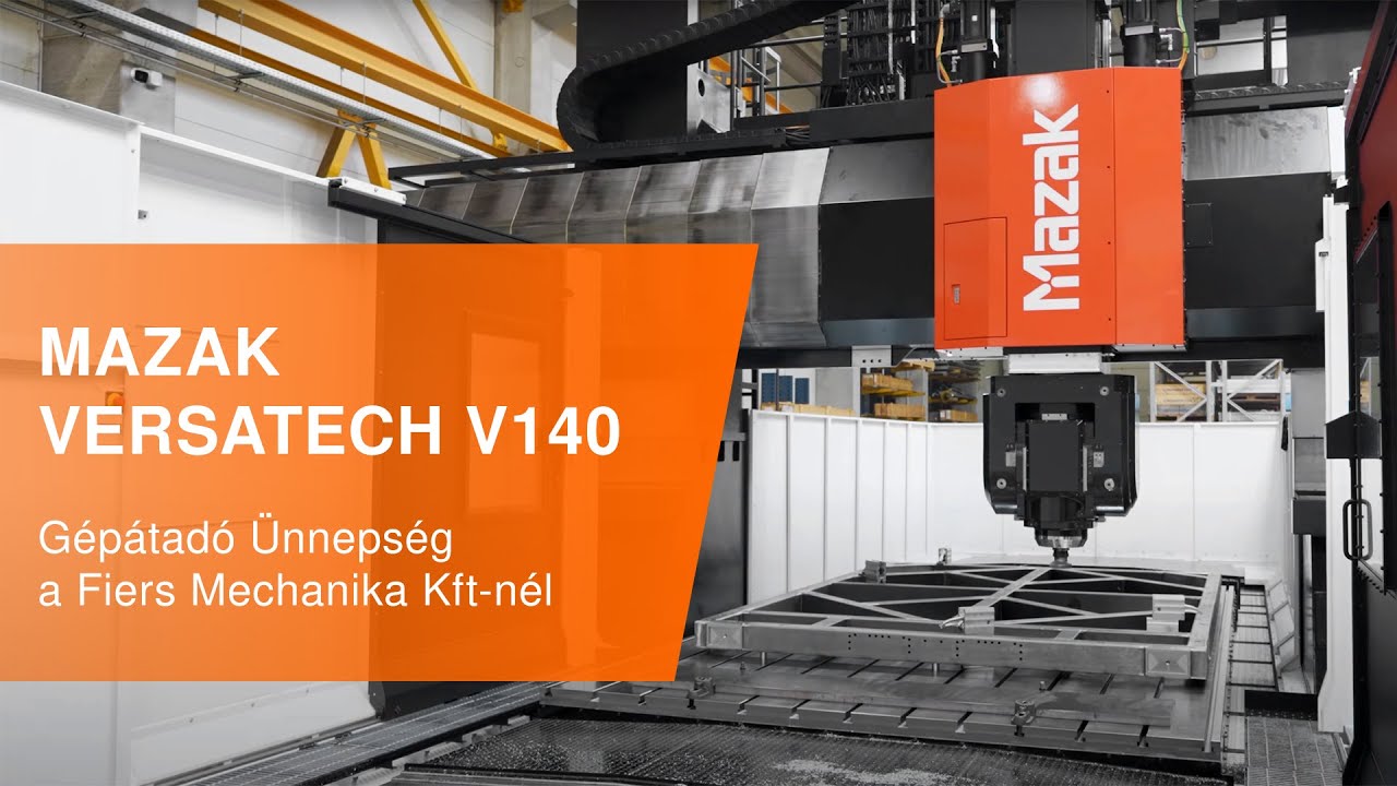 Mazak Versatech V140 g&eacute;p&aacute;tad&oacute; &uuml;nneps&eacute;g a Fiers Mechanika Kft-n&eacute;l