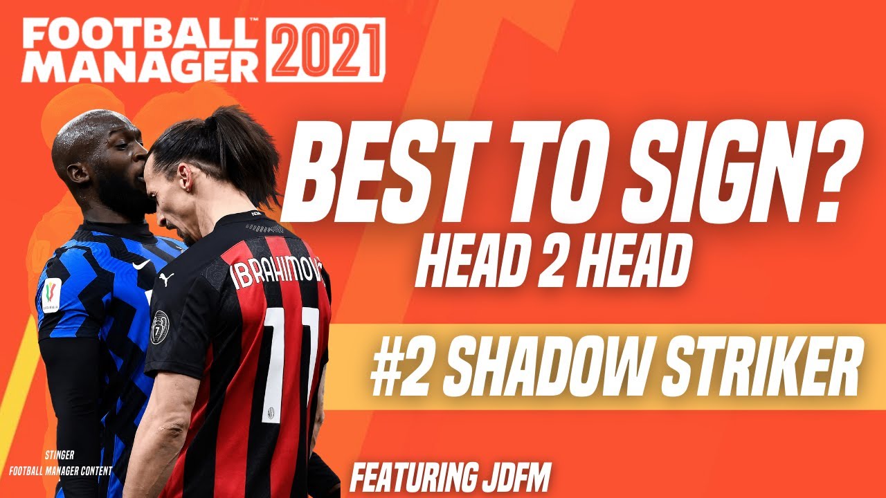 FM21 BEST PLAYERS TO SIGN #2 SHADOW STRIKER