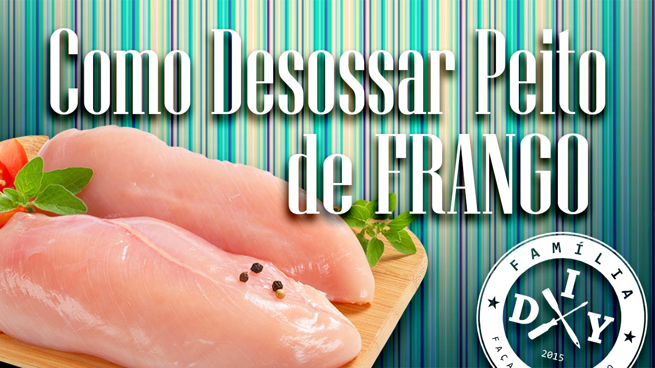 COMO DESOSSAR PEITO DE FRANGO - FAMÍLIA DIY