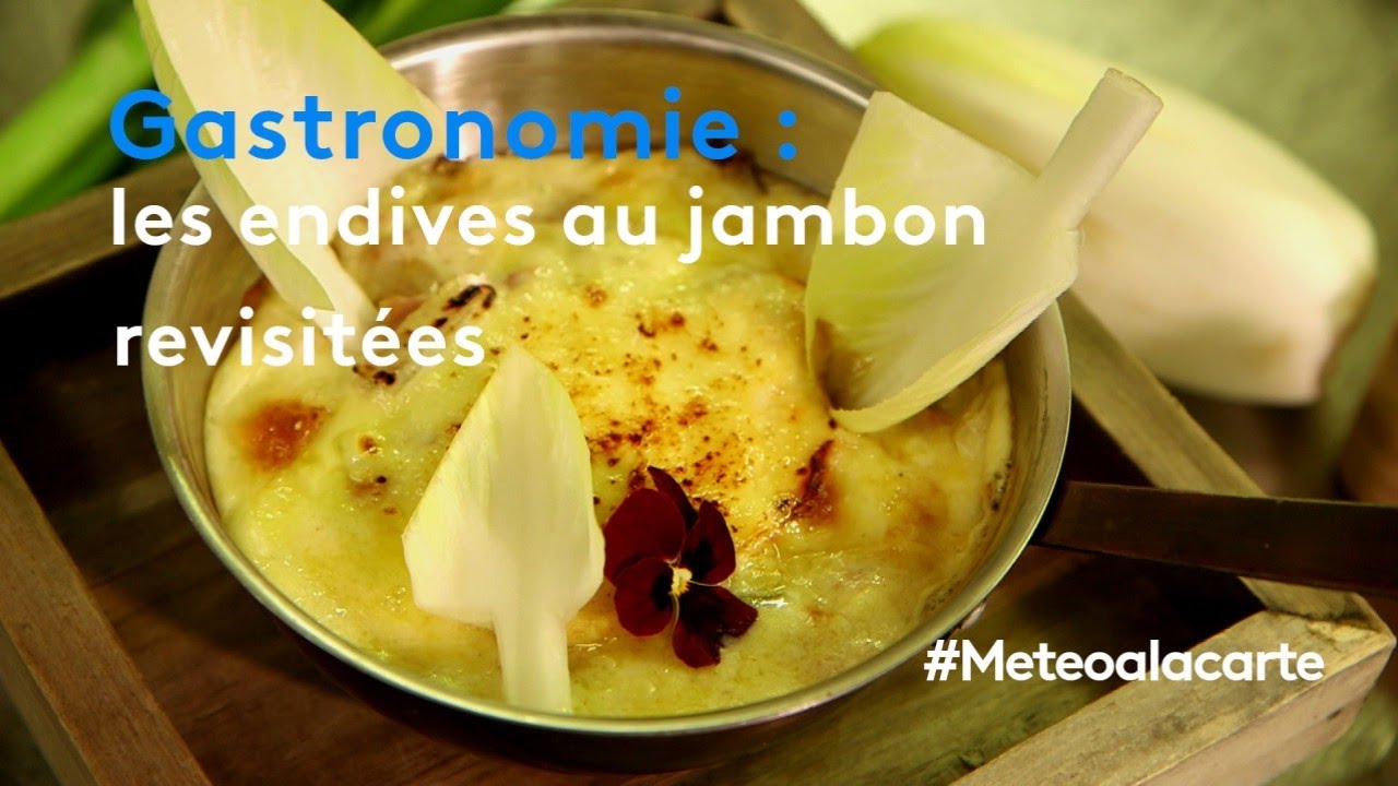 Gastronomie : les endives au jambon revisitées - Météo à la carte