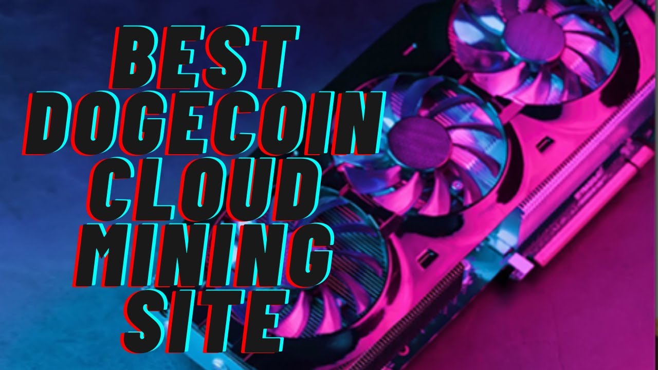 Best and fast Dogecoin Cloud Mining Site 2021