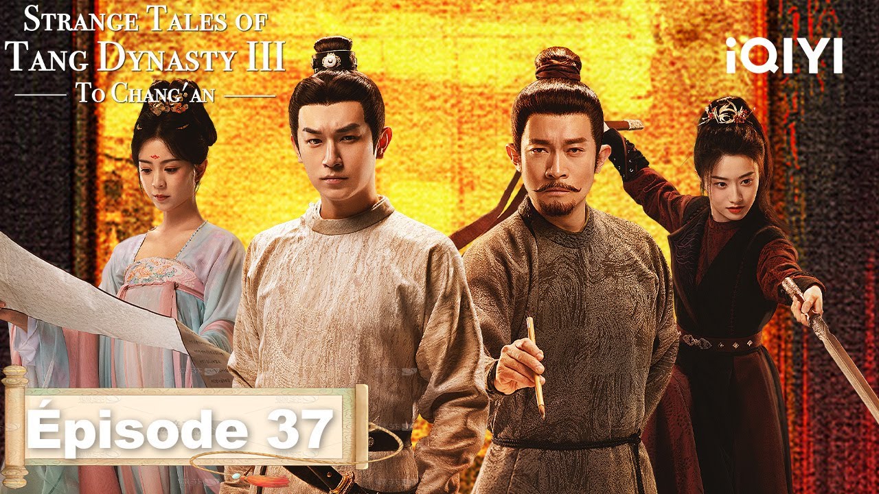 【VOSTFR | FULL】🏮Strange Tales of Tang Dynasty Ⅲ: To Changan EP37 | iQIYI France 