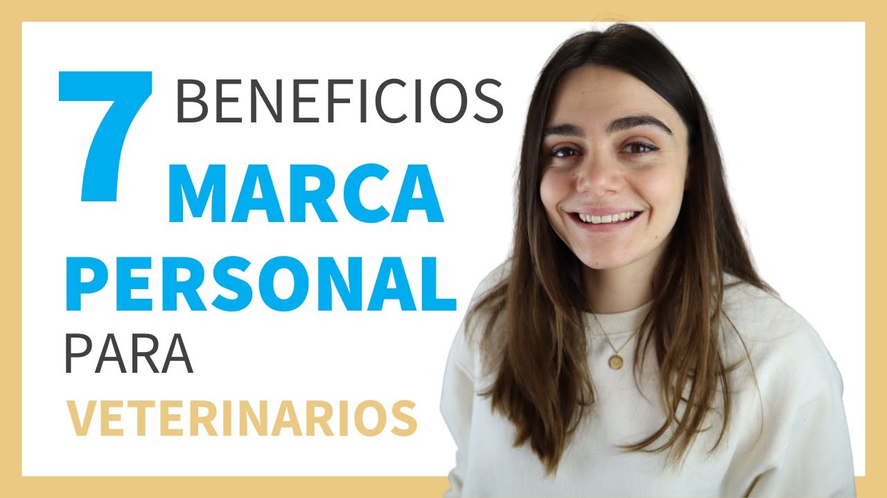 7 BENEFICIOS de trabajar tu MARCA PERSONAL veterinaria