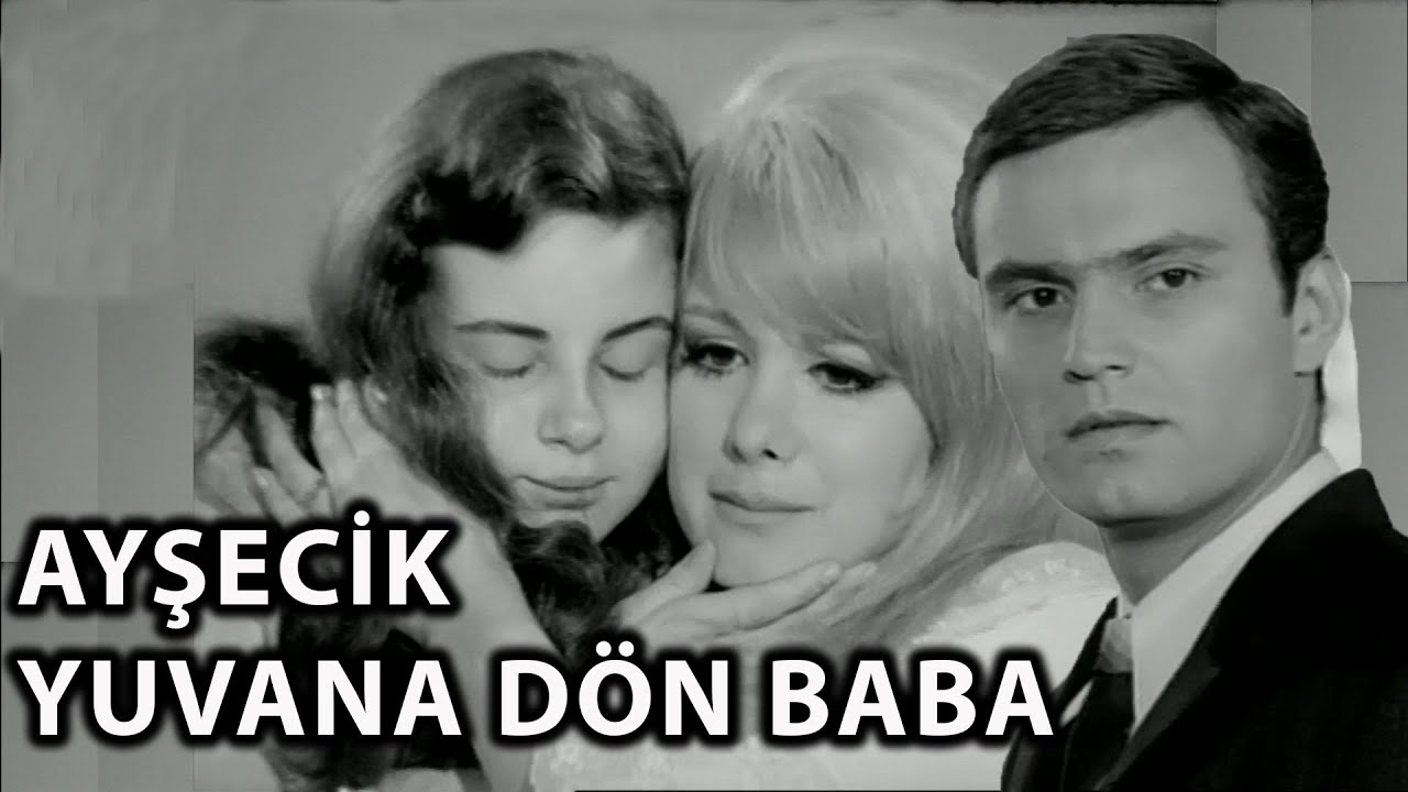 Ayşecik: Yuvana Dön Baba (1968) -  Tek Parça (Filiz Akın & Ediz Hun)