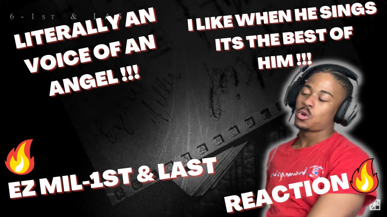 HE MAKES SINGING LOOK EASY🔥EZ MIL-1ST & LAST (REACTION) ⭐️