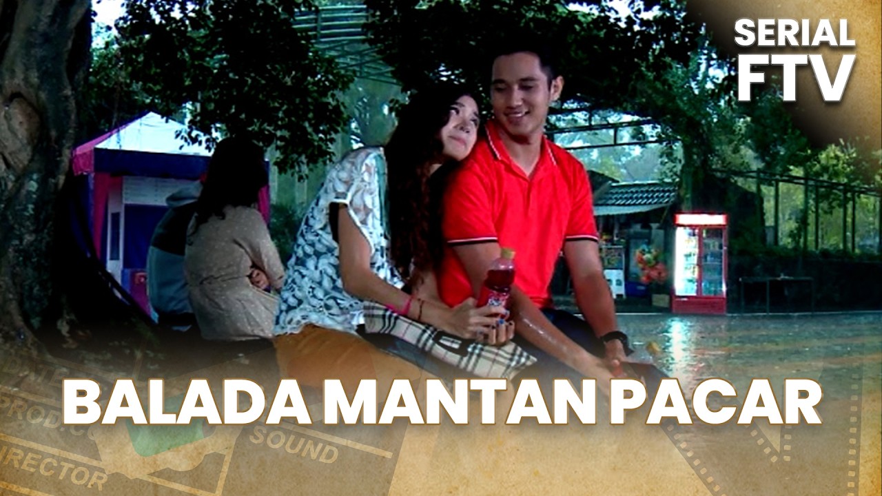 Balada Mantan Pacar | Serial FTV