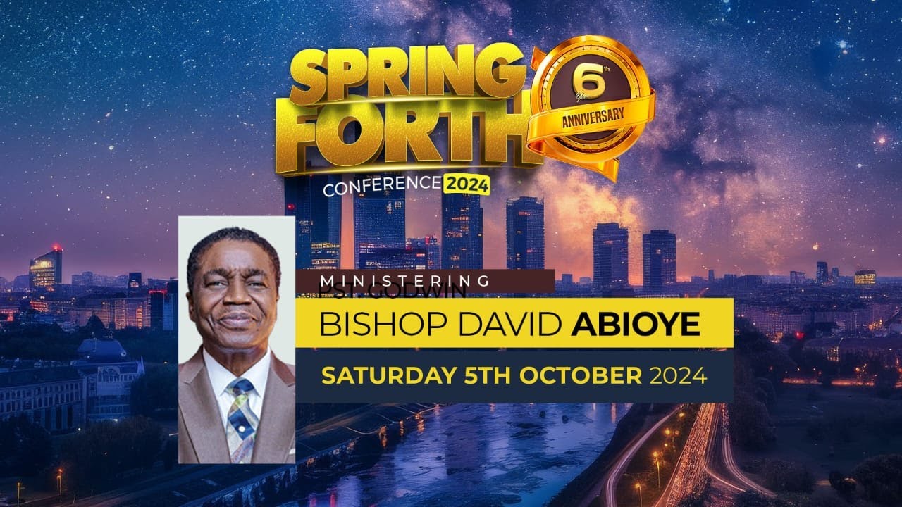 SPRING FORTH CONFERENCE | JUBILEE | BISHOP DAVID ABIOYE | NEW SPRING CHRISTIAN CENTER | 05.10.2024