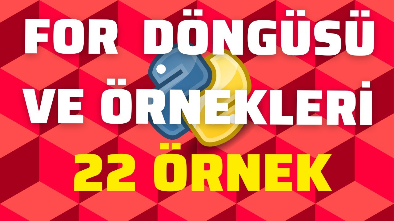 Python For Döngüsü Kullanımı ve Örnekleri