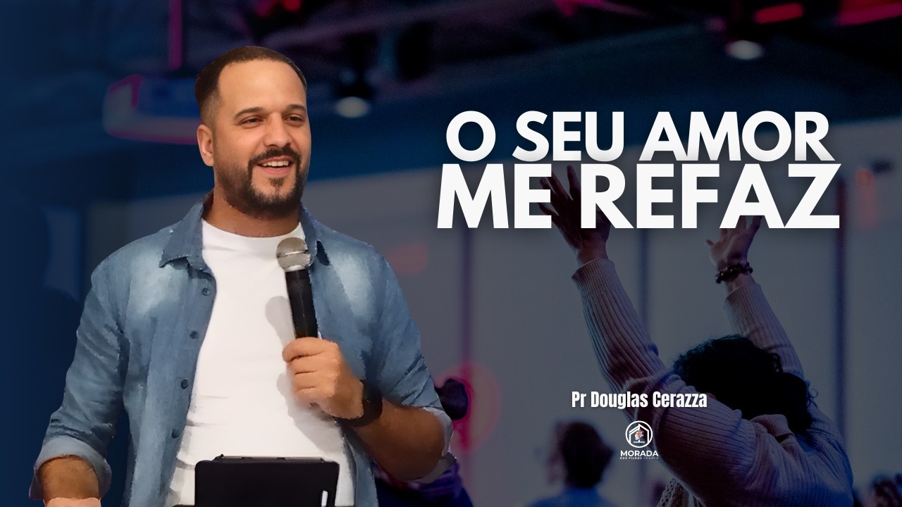 Culto de Domingo | Tema: O Seu Amor Me Refaz | Pr. Douglas Cerazza | 15/02/2026