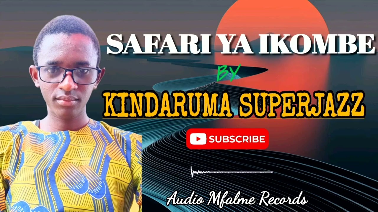 SAFARI YA IKOMBE BY KINDARUMA SUPERJAZZ OFFICIAL AUDIO 