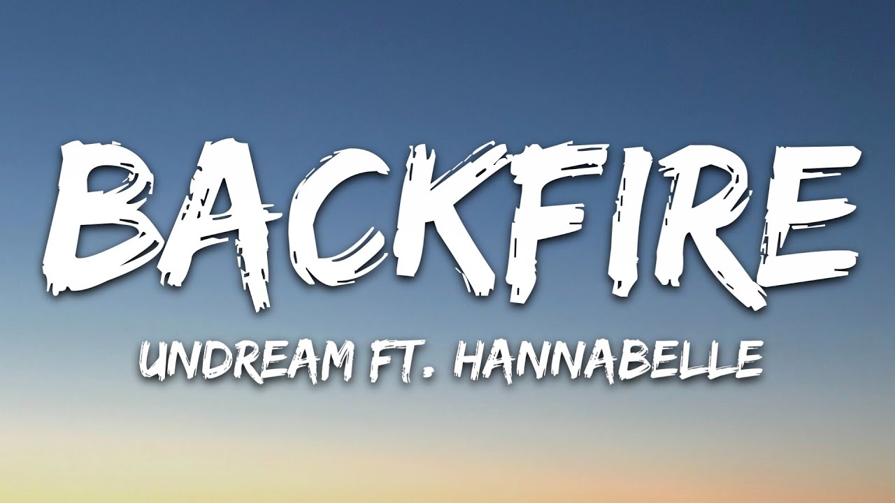 UNDREAM - Backfire (Lyrics) feat. Hannabelle