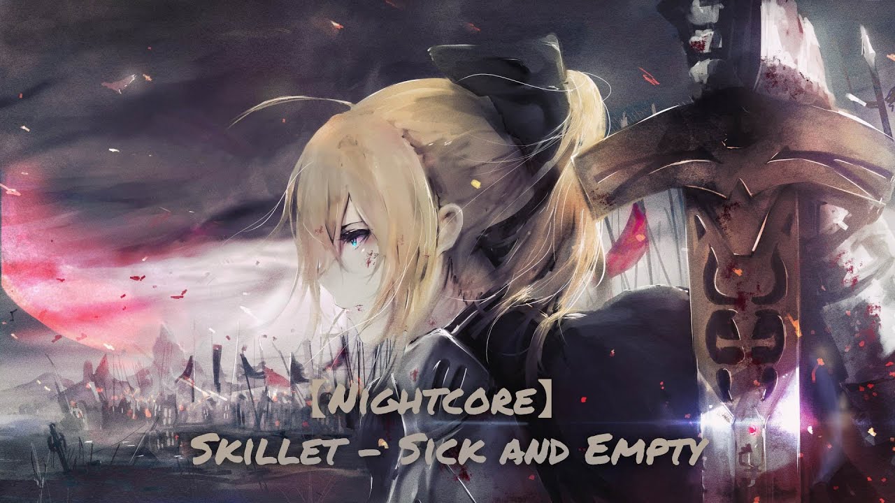 【Nightcore】  Skillet - Sick and Empty
