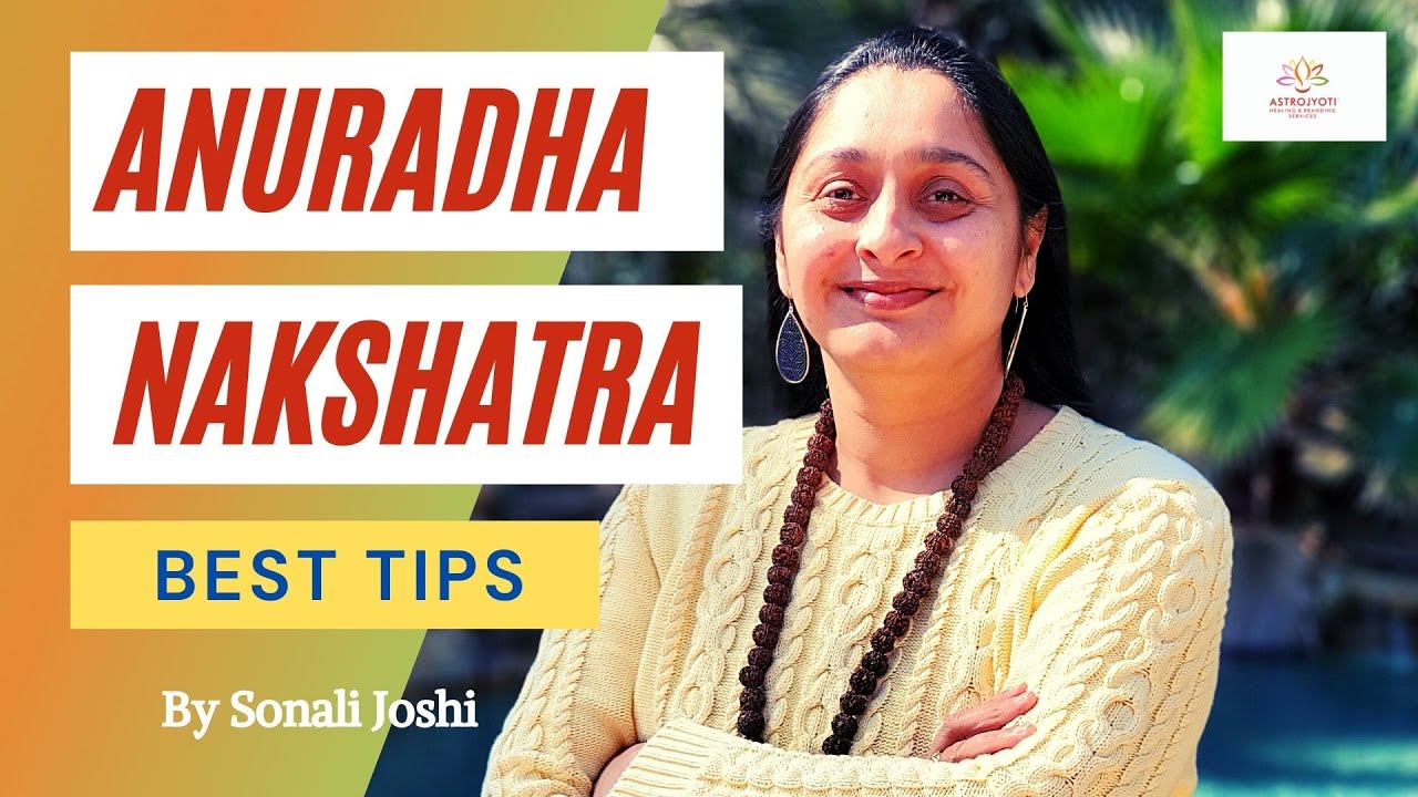 Tips for Anuradha Nakshatra Natives by Sonali Joshi- To reduce the negative side  in Vedic astrology