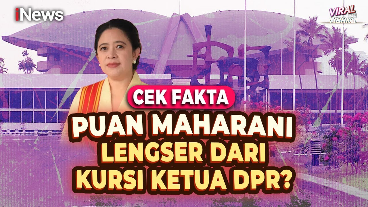 Benarkah Puan Maharani Lengser dari Kursi Ketua DPR? Cek Fakta | Viral tapi Hoaks