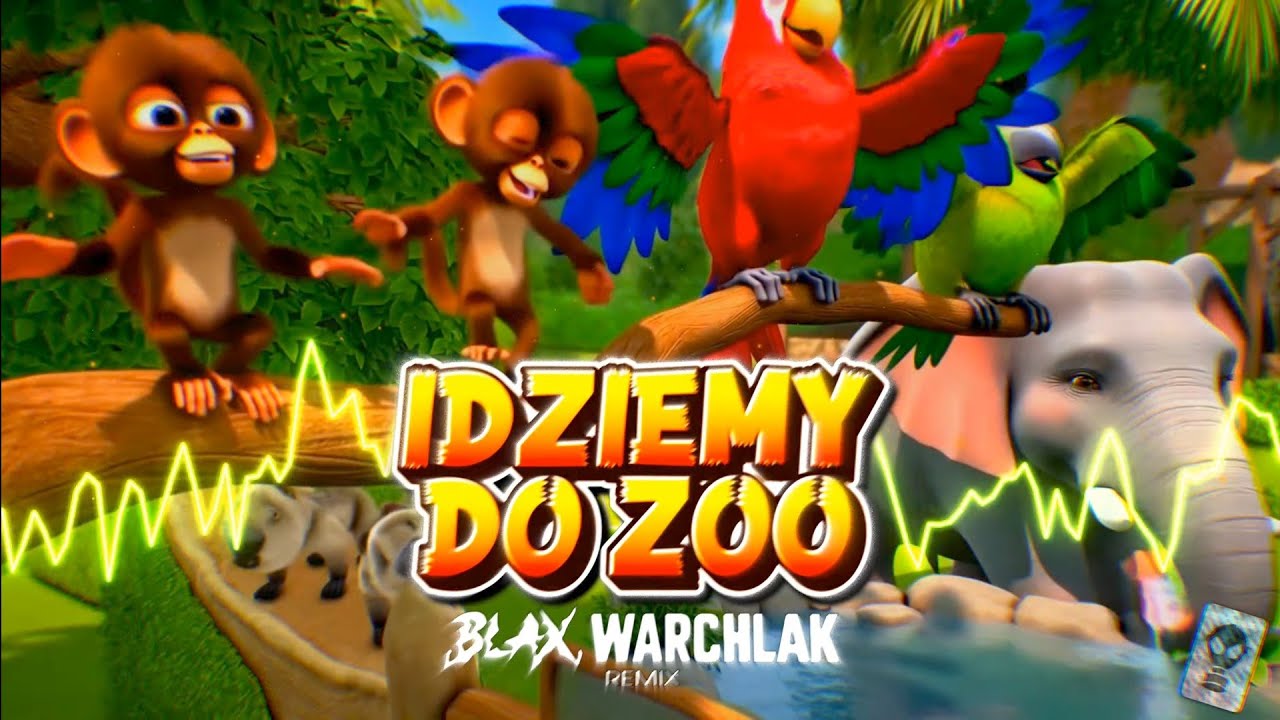 Dziecięce Przeboje - Idziemy Do ZOO (Warchlak & Blax Remix)