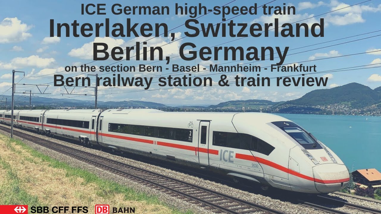 ICE German high-speed train from Interlaken to Berlin via Bern, Basel, Mannheim & Frankfurt