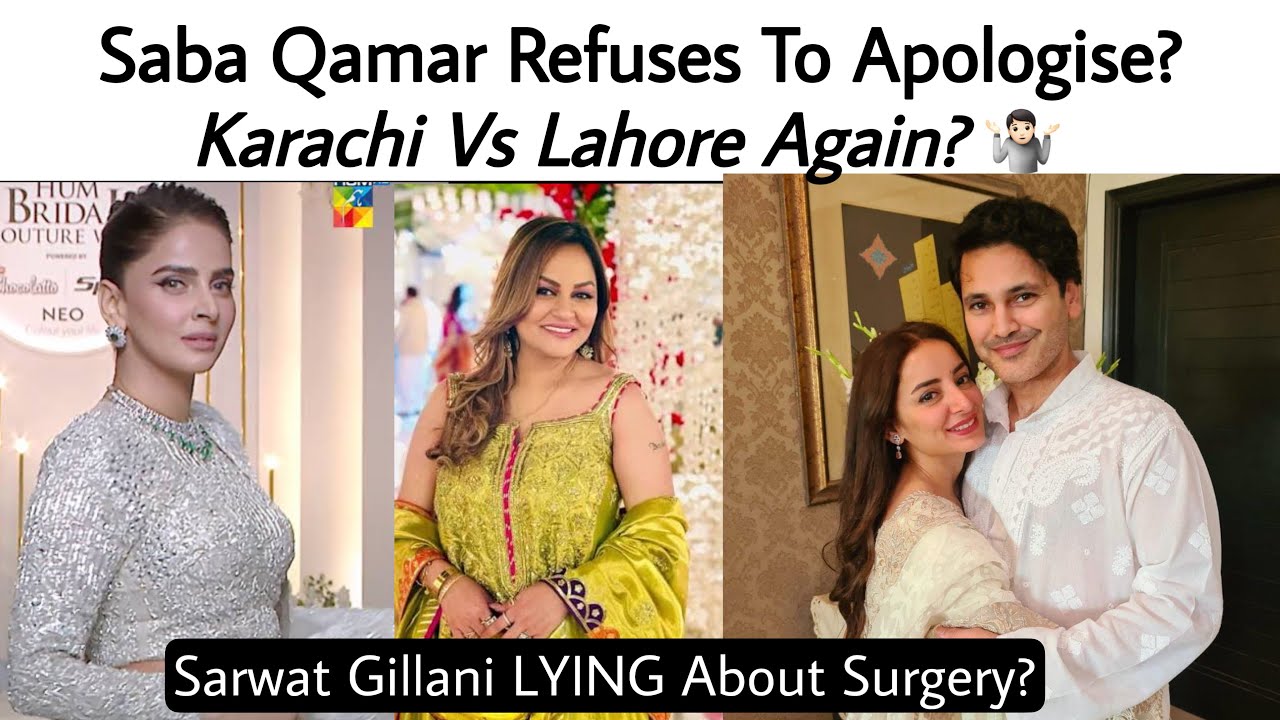 No Apology From Saba Qamar? Sarwat Gillani Speaks out | Karachi Va Lahore ?
