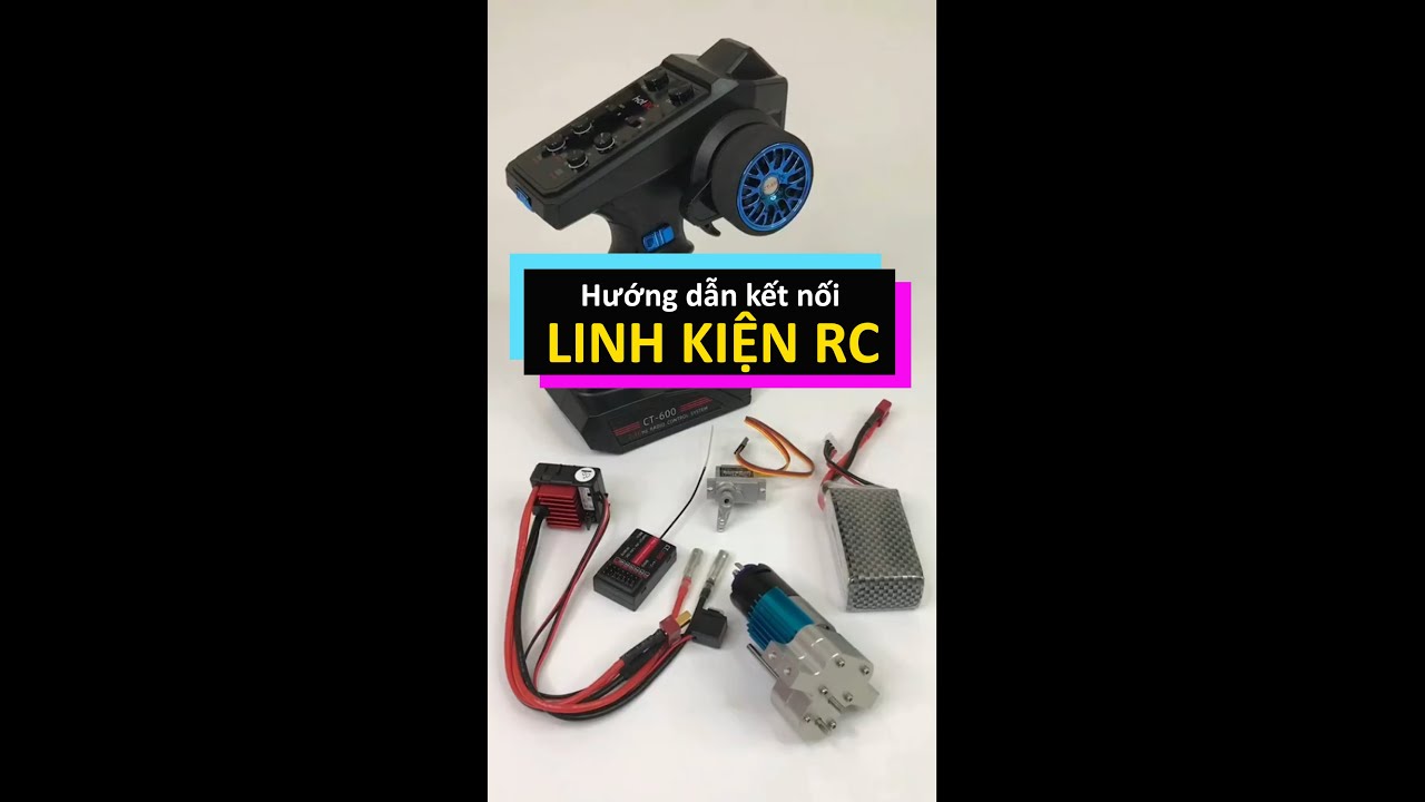 Hướng dẫn kết nối linh kiện cho xe RC | TxRx, Esc, Servo, Mô tơ, Pin Lipo