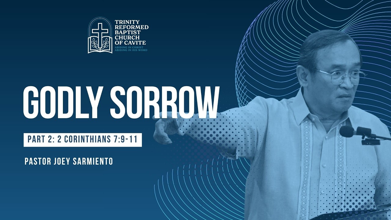 2 Corinthians 7:9-11: Godly Sorrow - Last | Joey Sarmiento - 3/15/2026