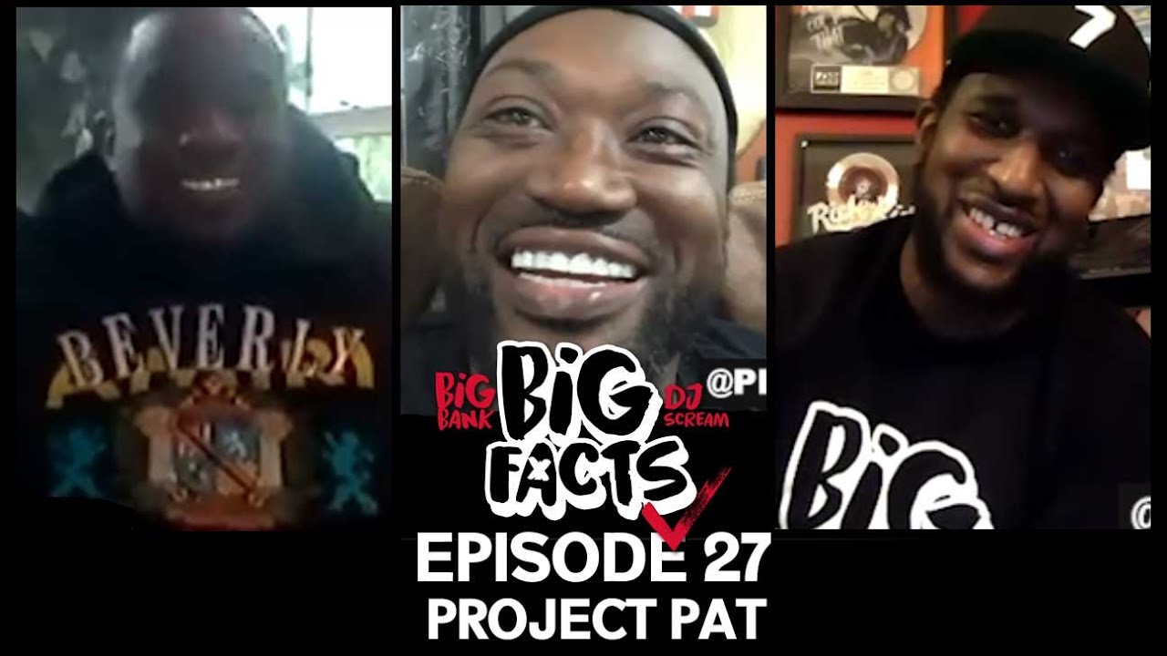Big Facts E27: Project Pat, Big Bank, DJ Scream - Fake Is Real, Real is Fake