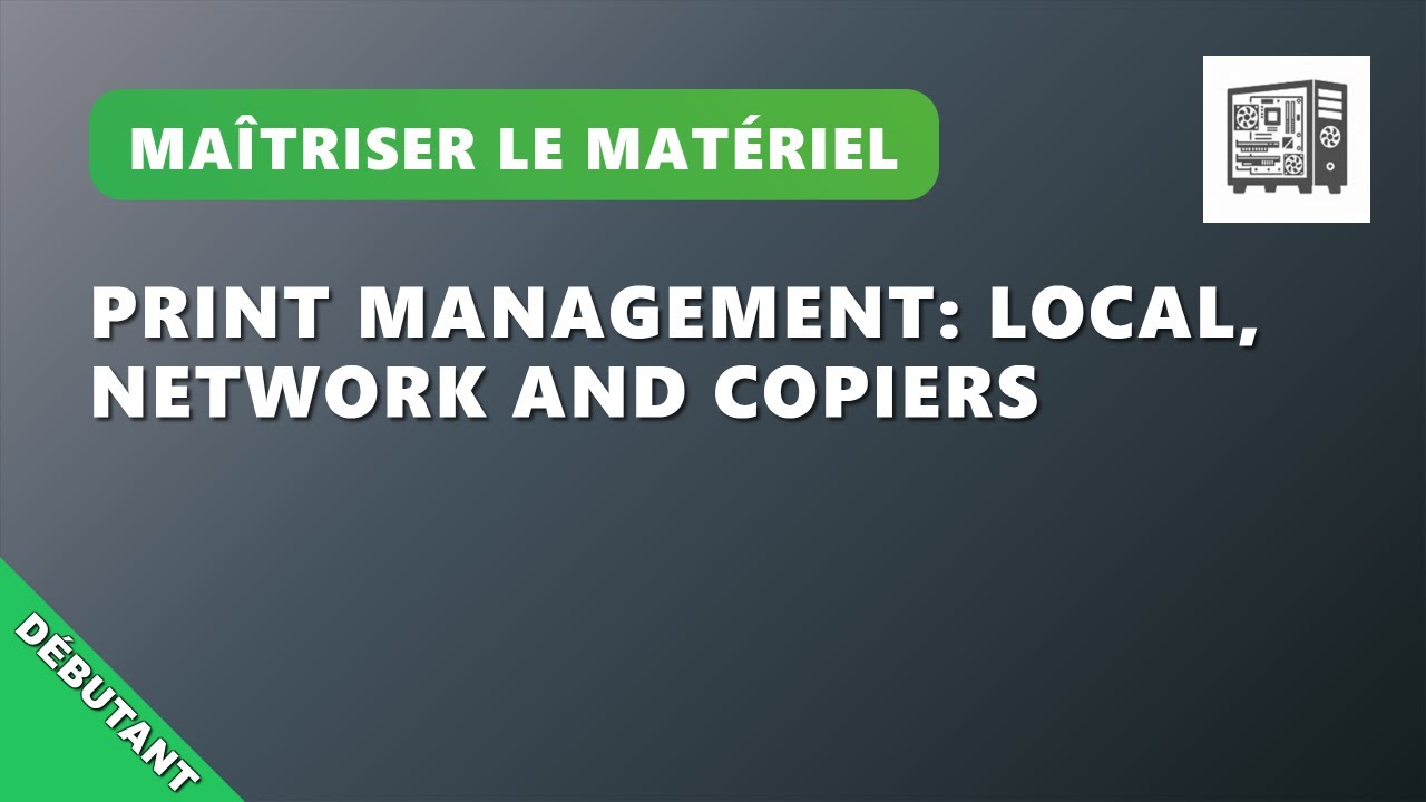 V02EP8 : Gestion d'Impression : Locales, R&eacute;seau et Copieurs