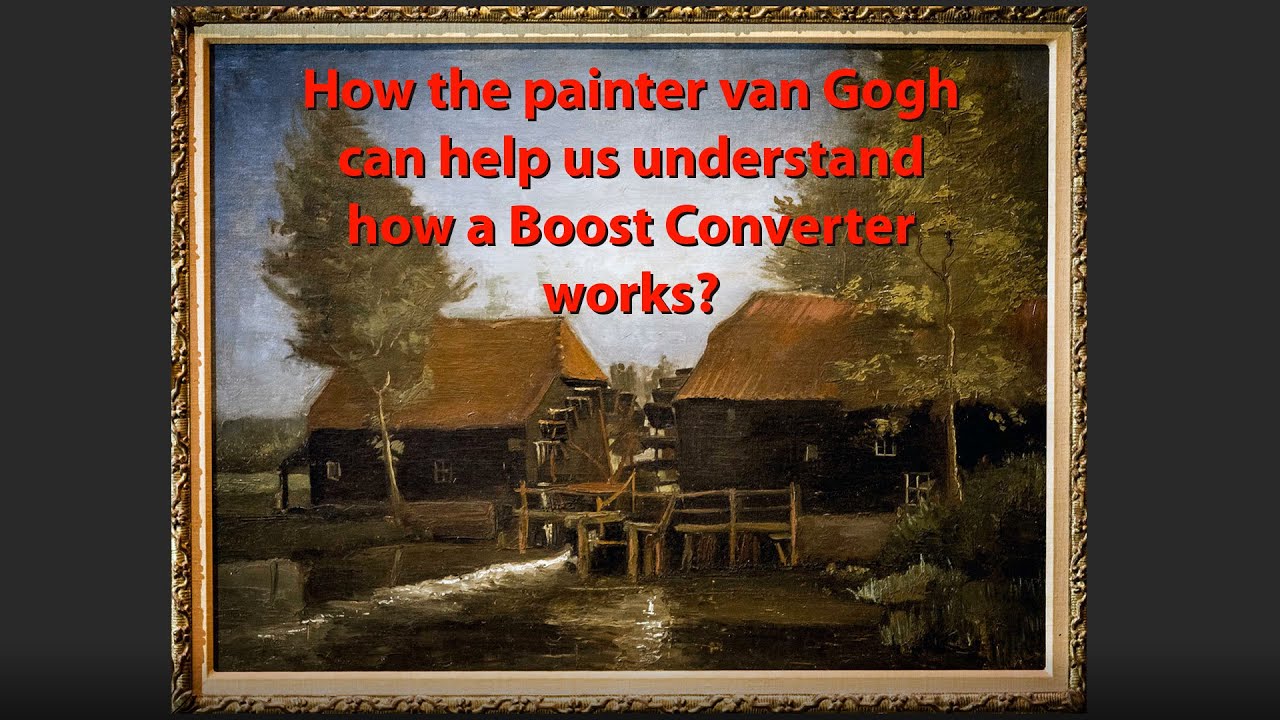 Understand a Boost Converter using a painting by van Gogh and a watermill